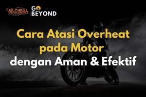Cara Atasi Overheat pada Motor dengan Aman & Efektif